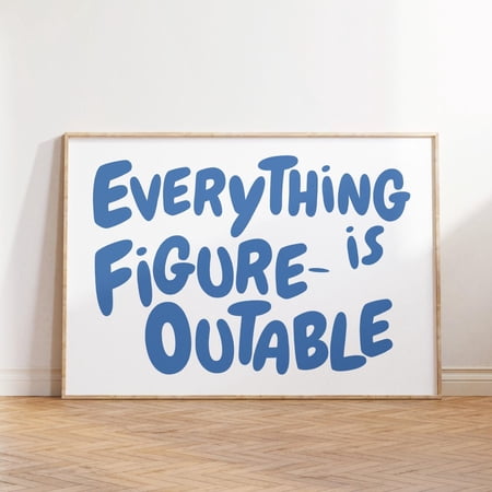 Everything Is Figureoutable Wall Art Uplifting Quote Print Inspirational Wall Art Blue Office Print Motivational Affirmation Poster Wall Art Modern Wall Decor 24x36 UNFRAMED