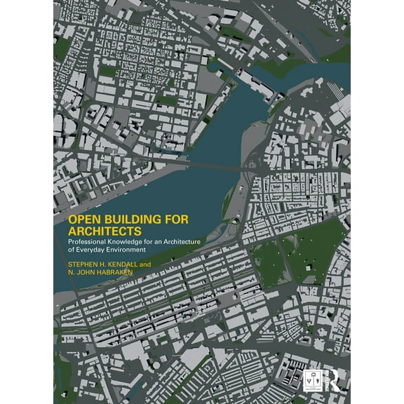 Open Building Open Building for Architects: Professional Knowledge for an Architecture of Everyday Environment, (Paperback)