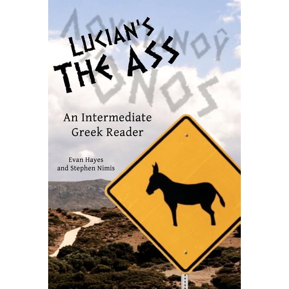 Lucian's The Ass: An Intermediate Greek Reader: Greek Text with Running Vocabulary and Commentary, (Paperback)