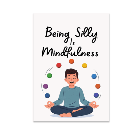 Being Silly Is Mindfulness - Meditation Enthusiast - 13x19 Poster Print