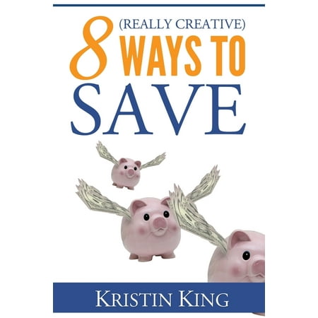 8 (Really Creative) Ways to Save, (Paperback)