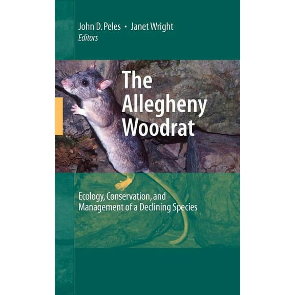 The Allegheny Woodrat: Ecology, Conservation, and Management of a Declining Species, (Hardcover)