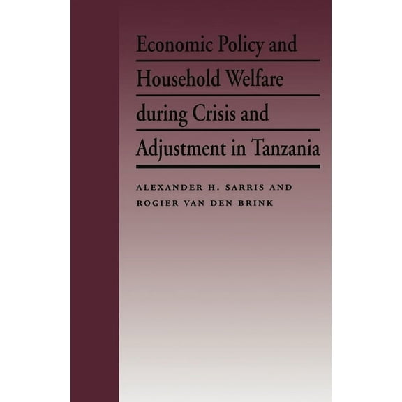 Economic Policy and Household Welfare During Crisis and Adjustment in Tanzania, (Hardcover)