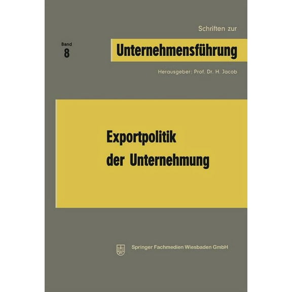 Schriften Zur UnternehmensfÃ¼hrung Exportpolitik Der Unternehmung, (Paperback)