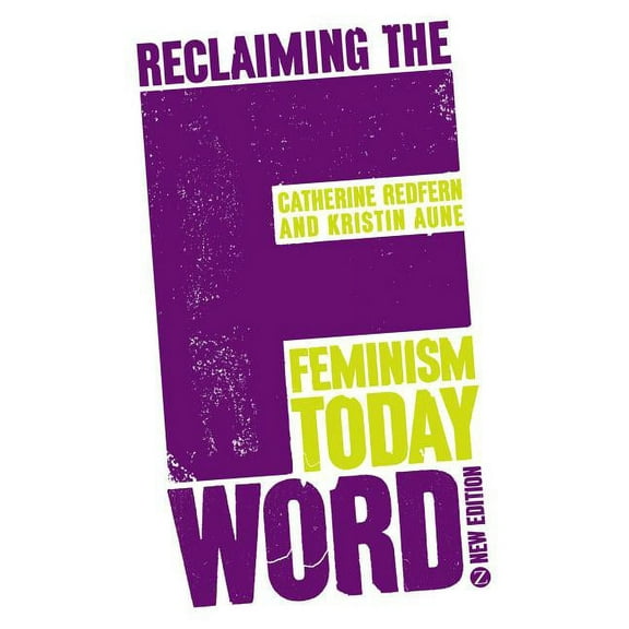 Reclaiming the F Word: Feminism Today, (Paperback)