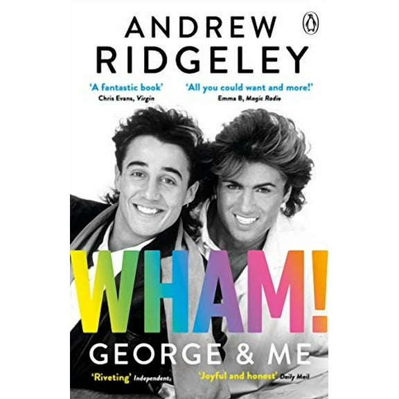 Wham! George & Me : The Sunday Times Bestseller