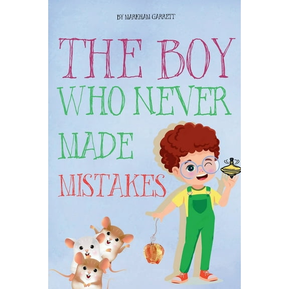 The Boy Who Never Made Mistakes: A Fun and Inspiring Book to Help Kids Build Confidence and Embrace Challenges (Inspired, (Paperback)