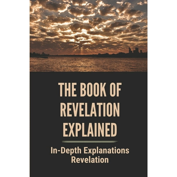 The Book Of Revelation Explained : In-Depth Explanations Revelation: Book Of The Bible Crossword Clue (Paperback)
