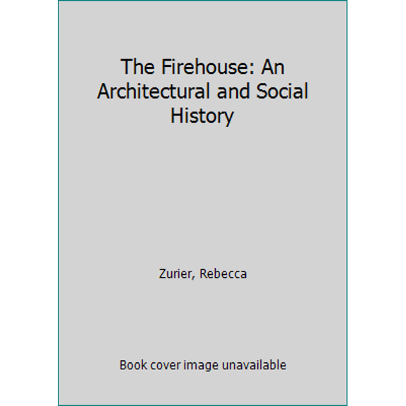 Pre-Owned The Firehouse: An Architectural and Social History (Hardcover) 0896600211 9780896600218