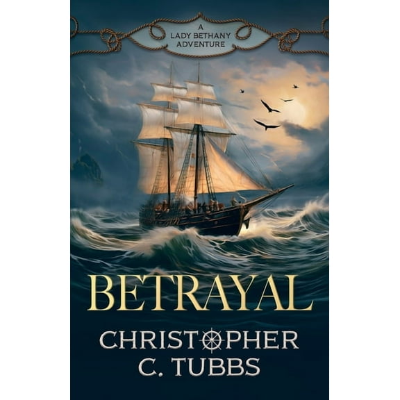 Lady Bethany Betrayal: a thrilling historical naval adventure, Book 2, (Paperback)