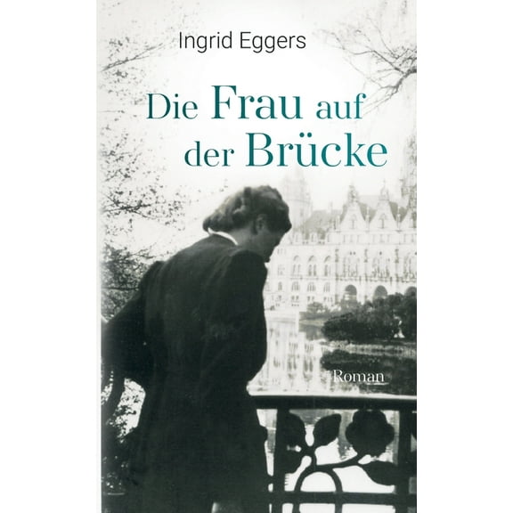 Die Frau auf der Brücke: Roman, (Paperback)