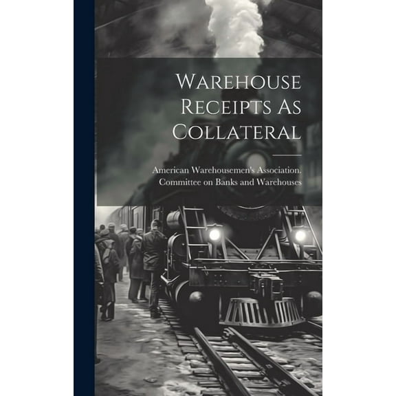 Warehouse Receipts As Collateral (Hardcover)