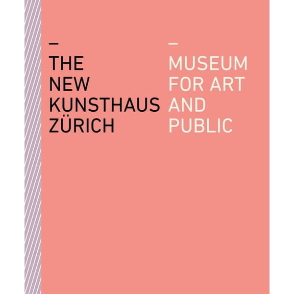 The New Kunsthaus Zürich : Museum for Art and Public (Paperback)