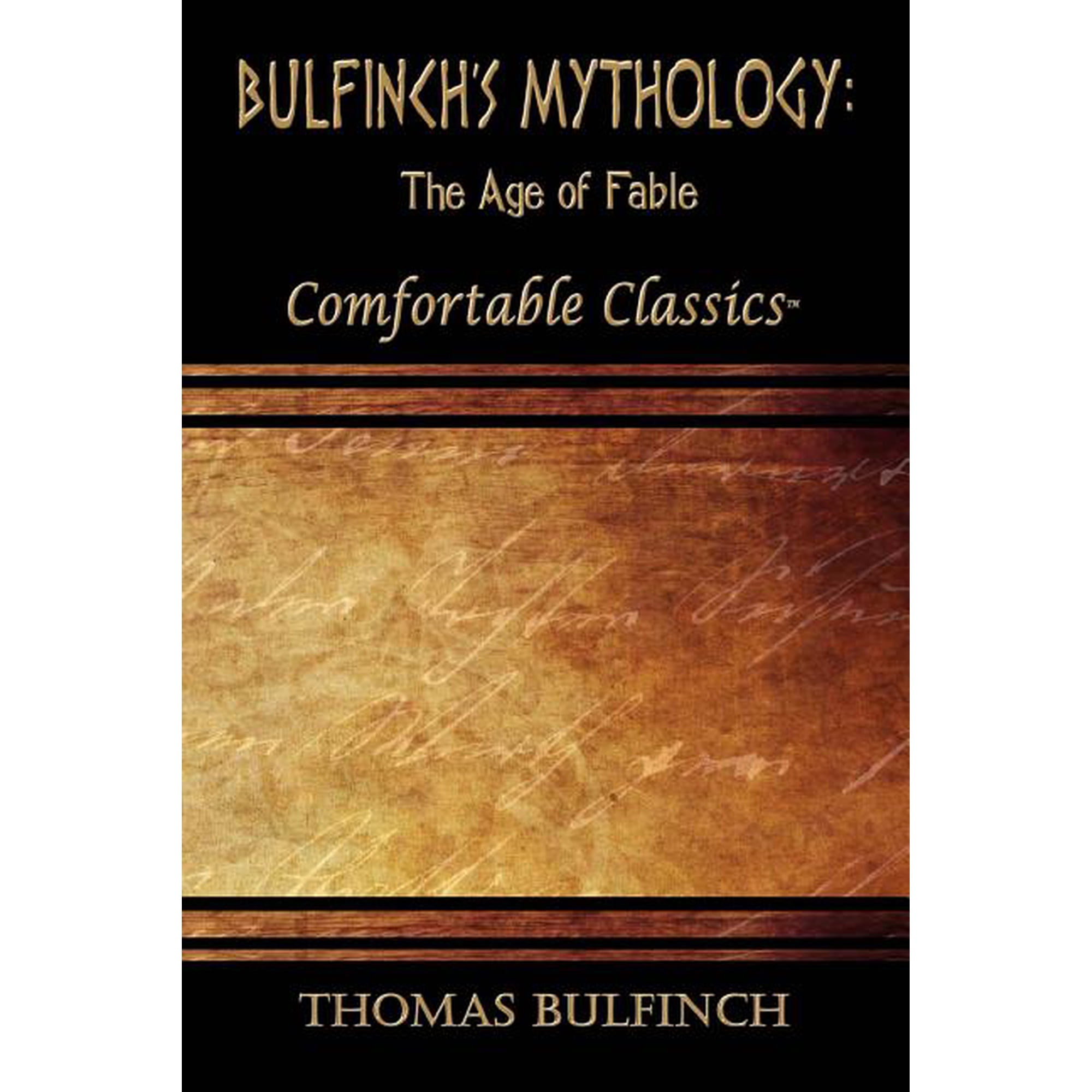 Bulfinch s Mythology: The Age of Fable: Comfortable Classics (Paperback)
