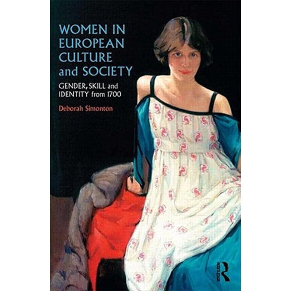 Pre-Owned Women in European Culture and Society: Gender, Skill and Identity from 1700 (Paperback) 0415213088 9780415213080