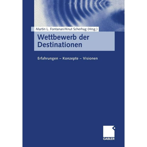Wettbewerb Der Destinationen: Erfahrungen -- Konzepte -- Visionen, (Paperback)