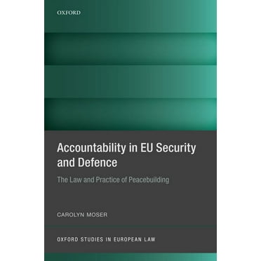 Oxford Studies in European Law Accountability in Eu Security and Defence: The Law and Practice of Peacebuilding, (Hardcover)