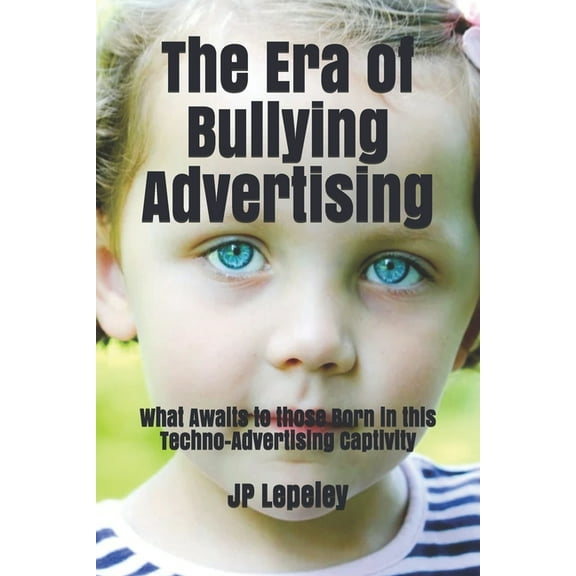 The Era of Bullying Advertising (Paperback)