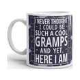 thumbnail image 2 of 15 oz I Never Thought I Could Be Such A Cool And Yet Here I Am Best Gramps Ever Novelty Ceramic Grandpa Present Tea Cup, 2 of 3