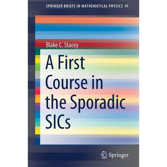 Springerbriefs in Mathematical Physics A First Course in the Sporadic Sics, Book 41, (Paperback)