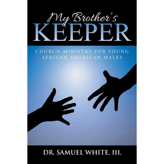My Brother's Keeper: Church Ministry for Young African American Males, (Paperback)