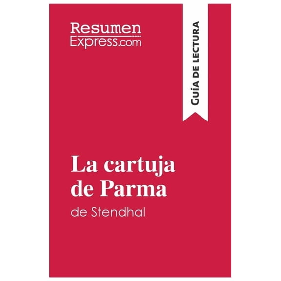 La cartuja de Parma de Stendhal (Guía de lectura): Resumen y análisis completo, (Paperback)