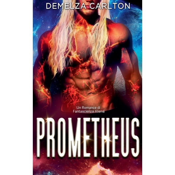Colony Feste Prometheus: Un Romance di Fantascienza Aliena, Book 6, (Paperback)