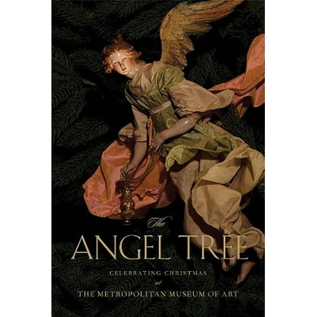 The Angel Tree : Celebrating Christmas at the Metropolitan Museum of