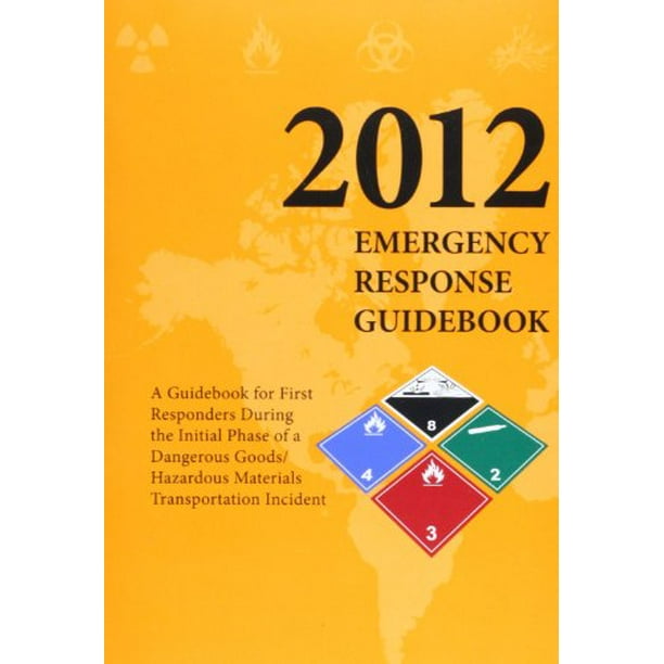 Emergency Response Guidebook 2012 A Guidebook for First Repsonders During the Initial Phase of