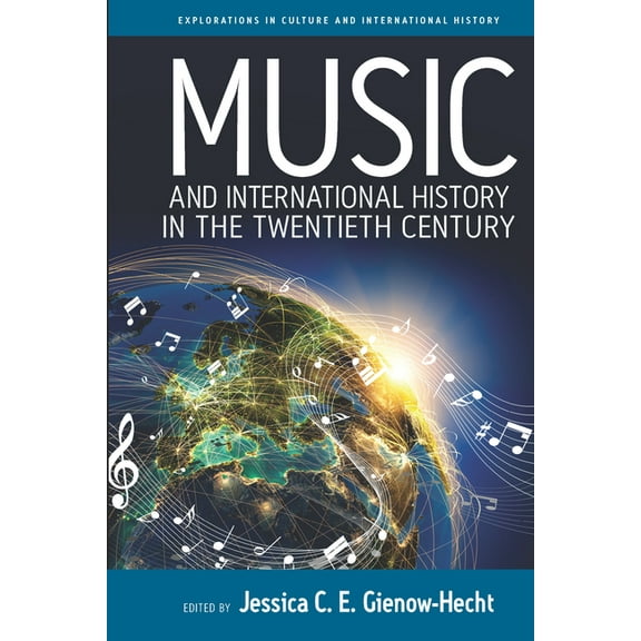 Explorations in Culture and Internationa Music and International History in the Twentieth Century, Book 7, (Paperback)