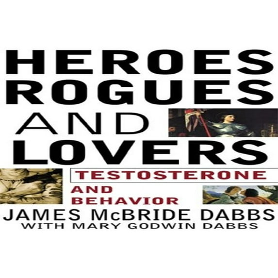 Pre-Owned Heroes, Rogues, and Lovers: Testosterone and Behavior (Hardcover) 0071357394 9780071357395