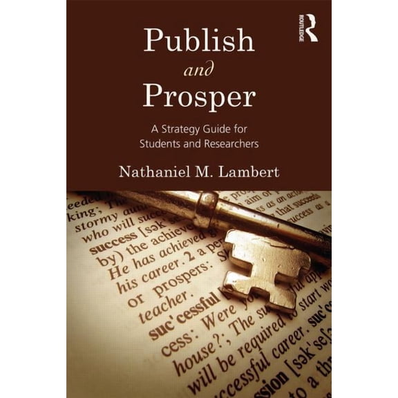 Publish and Prosper: A Strategy Guide for Students and Researchers, (Paperback)