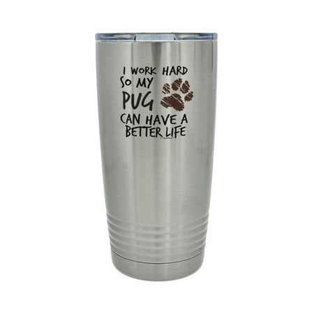 

ThisWear Dog Themed Gifts for Women I Work Hard So My Pug Can Have A Better Life Paw Print 20oz Stainless Steel Insulated Travel Mug with Lid
