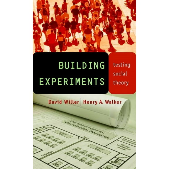 Building Experiments: Testing Social Theory, (Hardcover)
