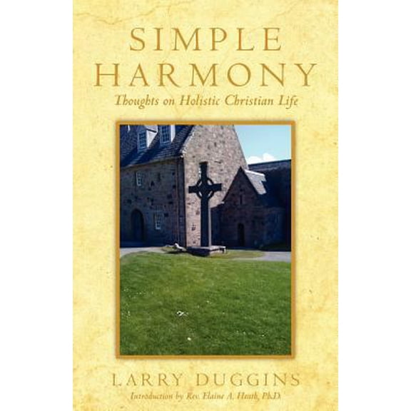 Pre-Owned Simple Harmony: Thoughts on Holistic Christian Life (Paperback) 1475229933 9781475229936