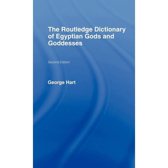 Routledge Dictionaries The Routledge Dictionary of Egyptian Gods and Goddesses, (Hardcover)