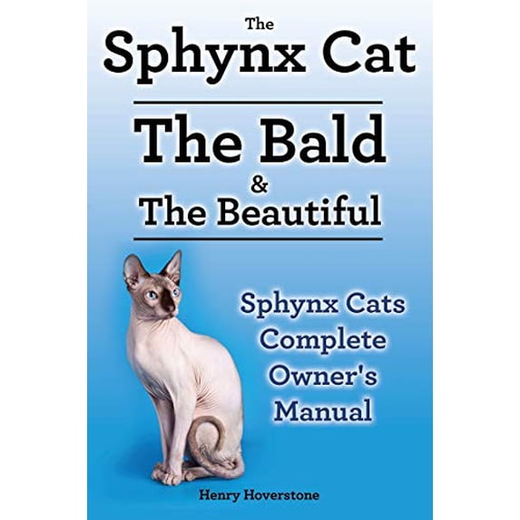 Pre-Owned Sphynx Cats. Sphynx Cat Owners Manual. Sphynx Cats care, personality, grooming, health and feeding all included. The Bald & The Beautiful. (Paperback) 1910410233 9781910410233