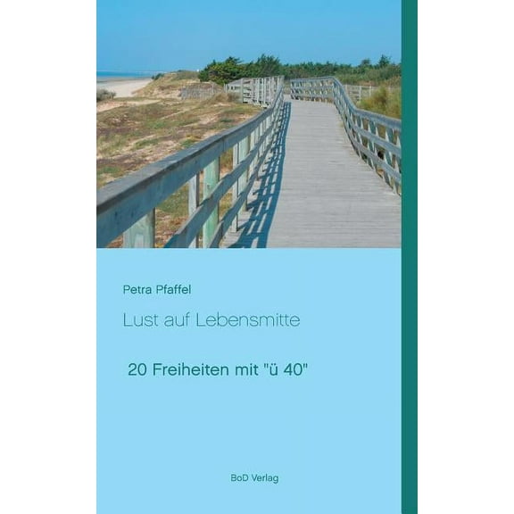 Lust auf Lebensmitte: 20 Freiheiten mit "ü 40", (Paperback)