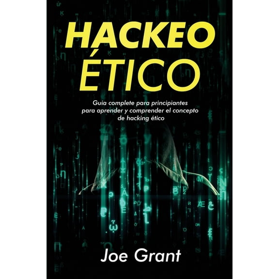 Hackeo Ãtico Hackeo Ãtico: Guia complete para principiantes para aprender y comprender el concepto de hacking Ã©tico, Book 1, (Paperback)