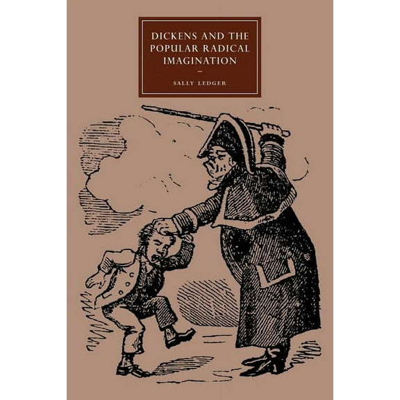 Cambridge Studies in Nineteenth-Century Dickens and the Popular Radical Imagination, Book 56, (Paperback)
