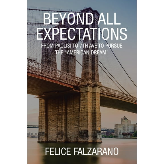 Beyond All Expectations: From Paolisi to 7th ave to pursue the "American Dream" (Paperback)