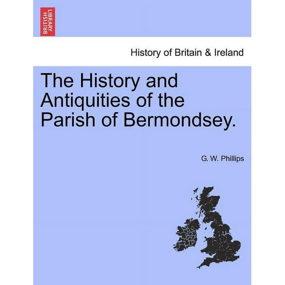 The History and Antiquities of the Parish of Bermondsey. (Paperback)