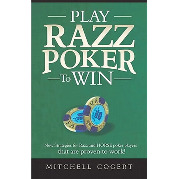 Pre-Owned Play Razz Poker to Win : New Strategies for Razz and Horse Poker Players That Are Proven to Work!