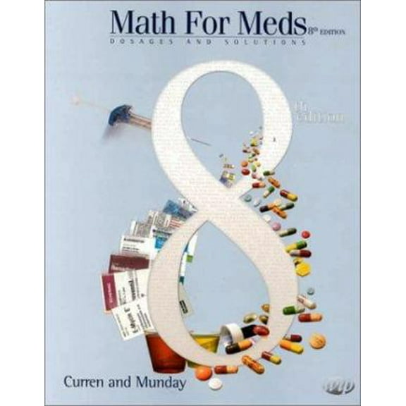 Pre-Owned Math for Meds: Dosages and Solutions (8th Edition) (Paperback) 0918082099 9780918082091