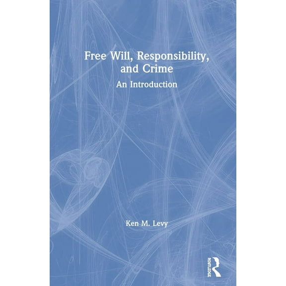 Free Will, Responsibility, and Crime: An Introduction, (Hardcover)