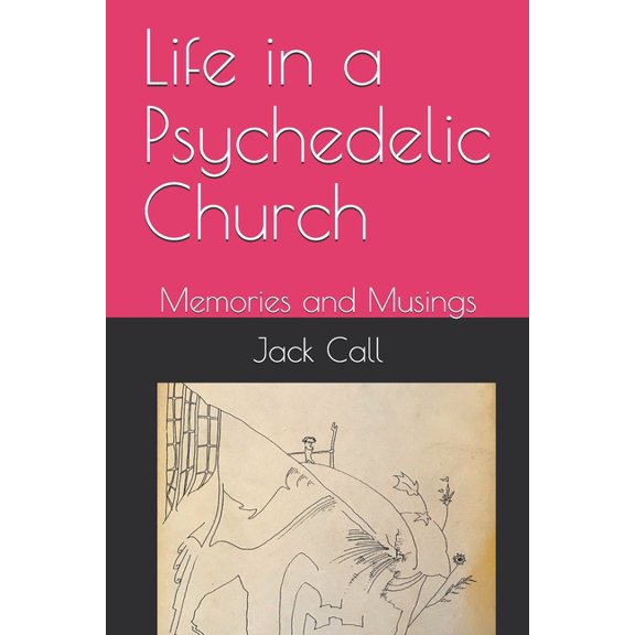 Life in a Psychedelic Church: Memories and Musings, (Paperback)