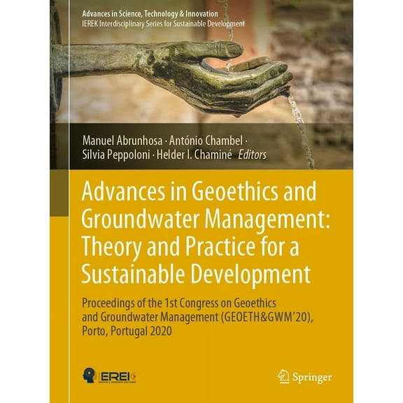 Advances in Science, Technology & Innova Advances in Geoethics and Groundwater Management: Theory and Practice for a Sustainable Development: Proceedings of the , (Hardcover)