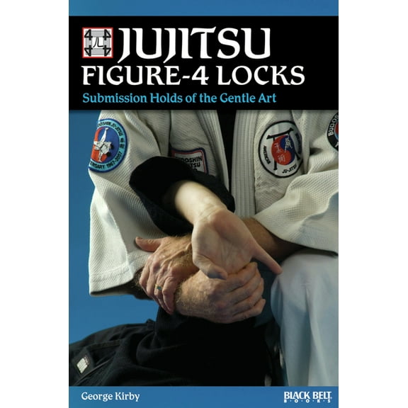 Jujitsu Figure-4 Locks: Submission Holds of the Gentle Art, (Paperback)