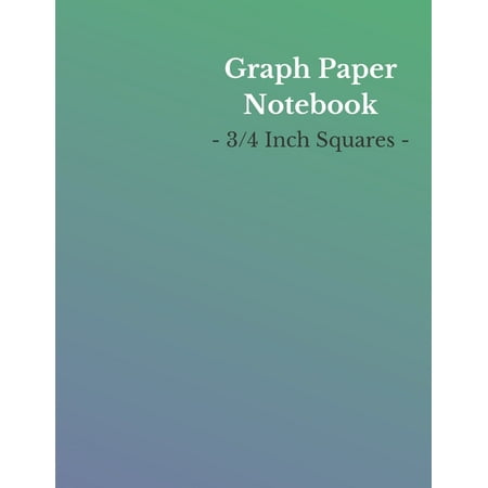 Graph Paper Notebook: 3/4 Inch Squares - Large (8.5 x 11 Inch) - 150 Pages - Green/Blue Cover (Paperback)