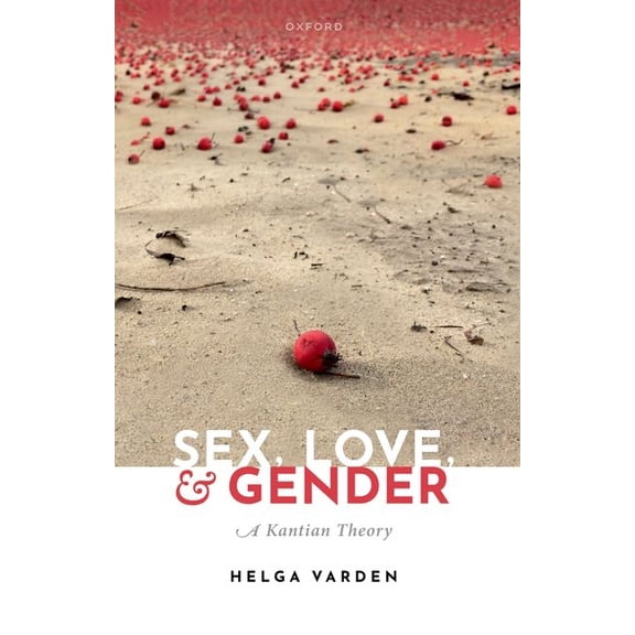 Sex, Love, and Gender: A Kantian Theory, (Paperback)